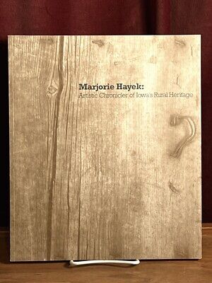 Marjorie Hayek: Artistic Chronicler of Iowa's Rural Heritage, 1999, Fine Catalog