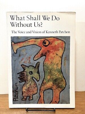What Shall We Do Without Us?: The Voice and Vision of Kenneth Patchen. 1984. V..