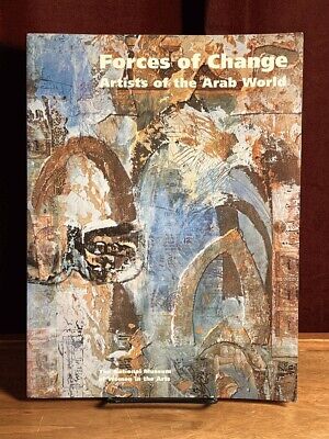 Forces Of Change: Artists in the Arab World. 1994. NF SC Art Exhibit Catalog