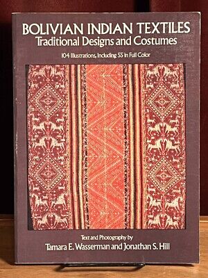Bolivian Indian Textiles: Traditional Designs and Costumes, SIGNED, 1981, VG