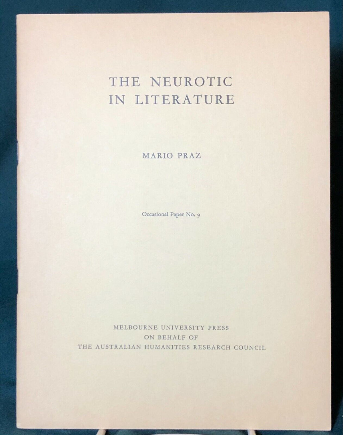The Neurotic in Literature, Mario Praz, Occasional Paper No. 9, Australian Hum..