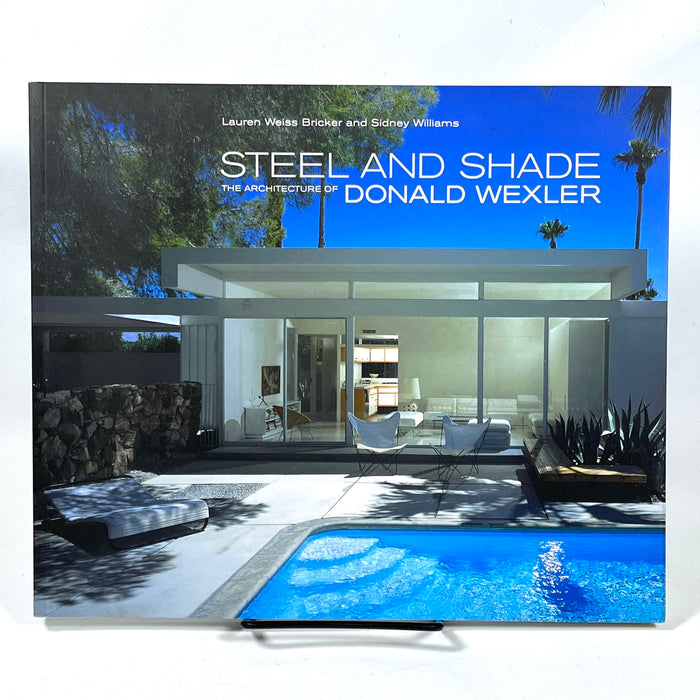 Steel and Shade: The Architecture of Donald Wexler, 2011, Near Fine softcover
