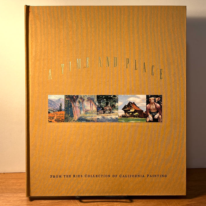 A Time and Place: From the Ries Collection of California Painting, 1990, Fine