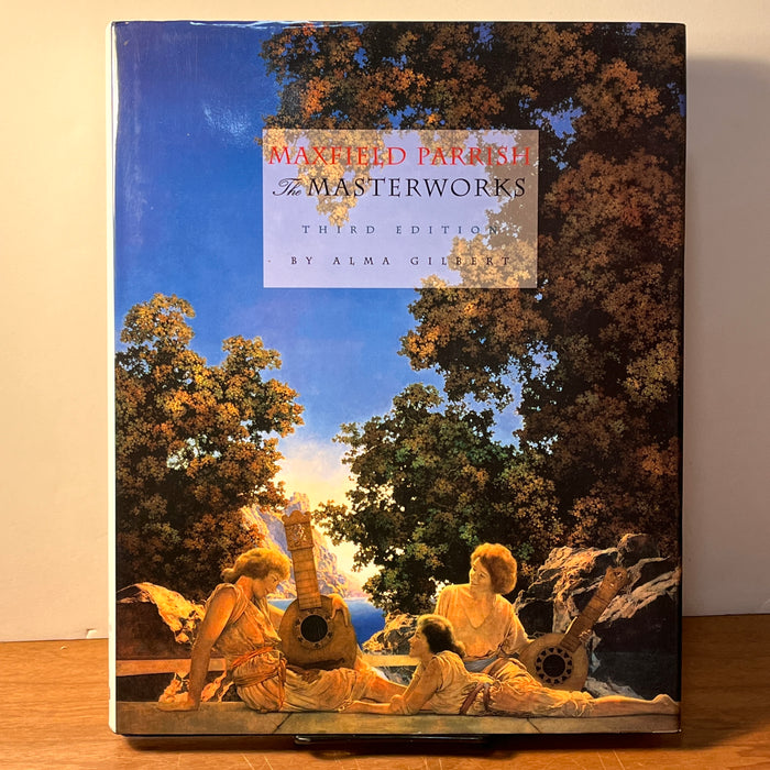 Maxfield Parrish: The Masterworks, Alma Gilbert, 3rd Ed., 2001, Fine w/DJ