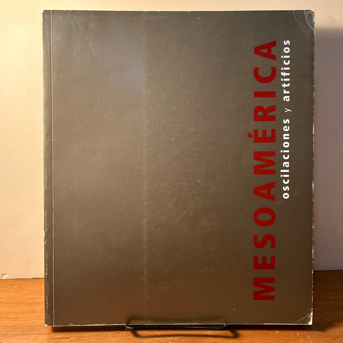 Mesoamerica, Vivianne Loria, Olivier Debroise, Carlos Sojo, 2002, SC, Good