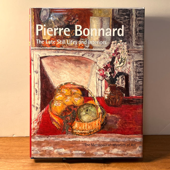 Pierre Bonnard: The Late Still Lifes and Interiors, 2009, HC, Near Fine