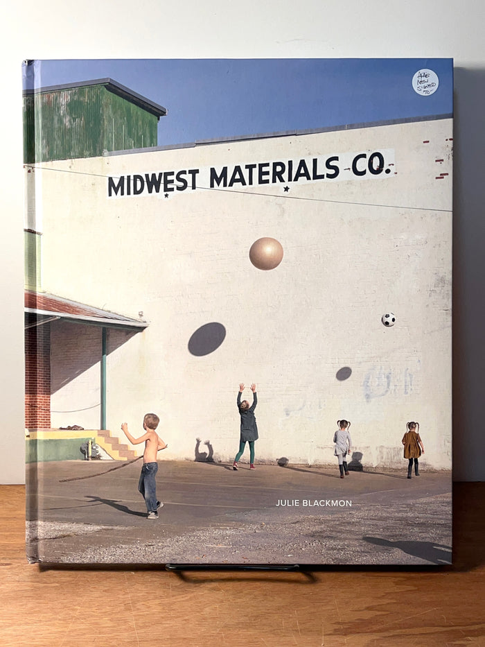 Julie Blackmon: Midwest Materials, Leah Ollman, Radius Books, 2022, Signed, HC, VG.