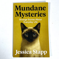Mundane Mysteries: Strange Stories About Everyday Life, Jessica Stapp, NF SC