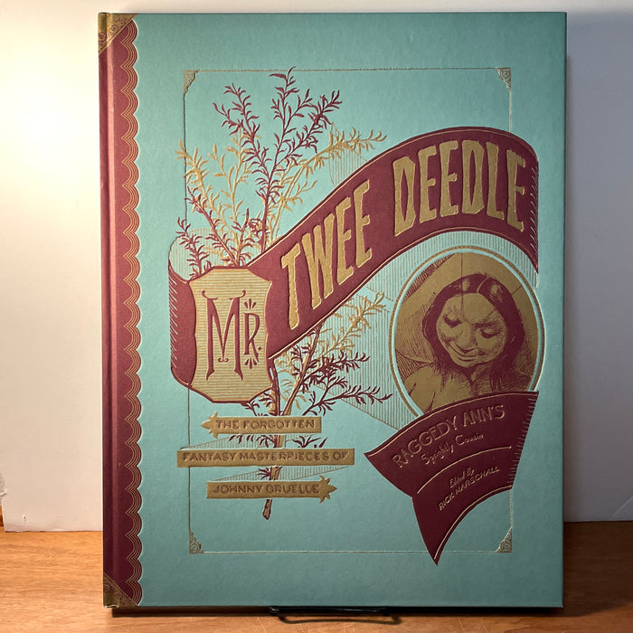 Mr. Twee Deedle: Raggedy Ann's Sprightly Cousin, The Forgotten Fantasy Masterpieces of Johnny Gruelle, 2012, HC, NF.