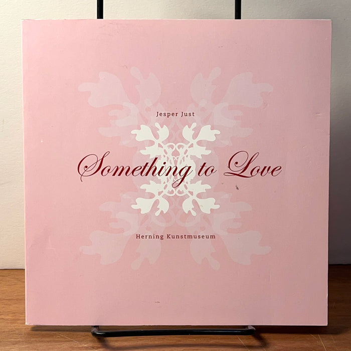 Jesper Just: Something to Love, Herning Kunstmuseum, 2005 exhibit catalog, Rare