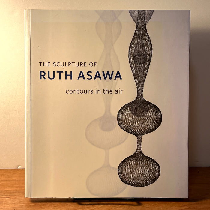The Sculpture of Ruth Asawa: Contours in the Air, 2007, SC, Very Good