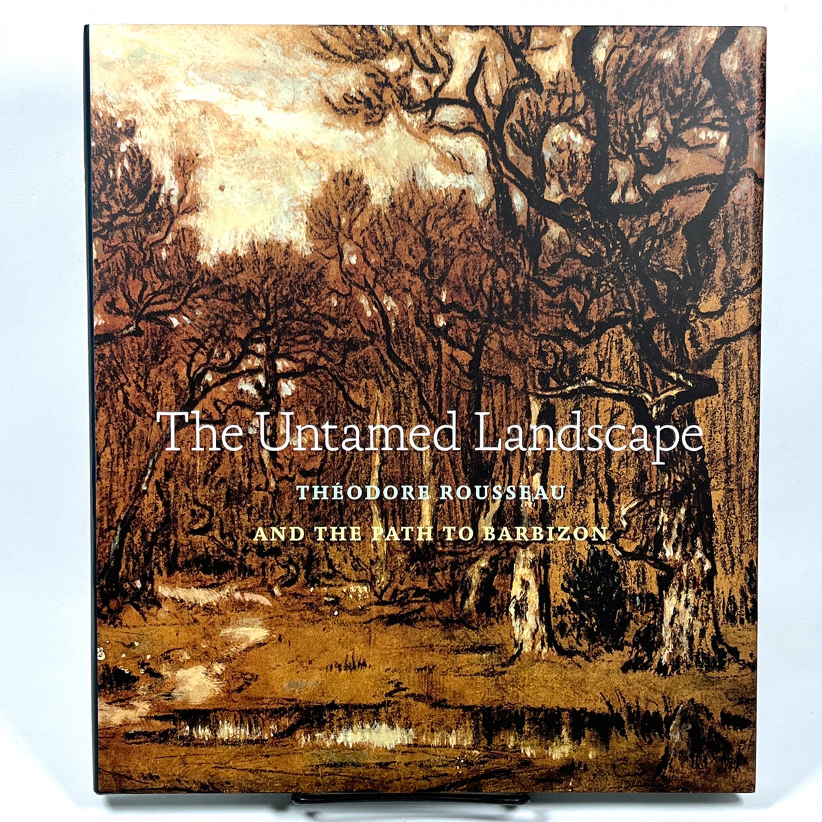 The Untamed Landscape: Théodore Rousseau and the Path to Barbizon, 2014, Near Fine hardcover w/dust jacket.