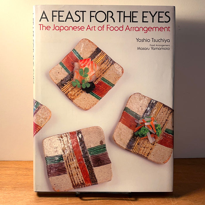 Yoshio Tsuchiya, A Feast for the Eyes: The Japanese Art of Food Arrangement, 1985, HC, Near Fine