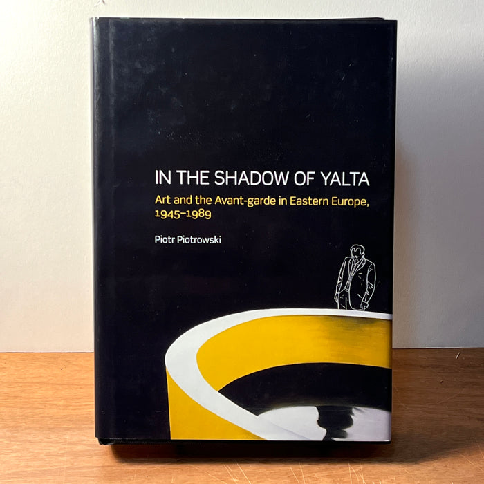 In the Shadow of Yalta: Art and the Avant-garde in Eastern Europe, 1945-1989, HC, Near Fine