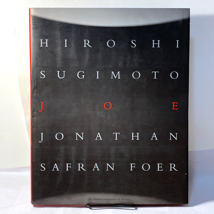 JOE. Hiroshi Sugimoto, Jonathan Safran Foer, Richard Serra, 2006 Near Fine HC in DJ