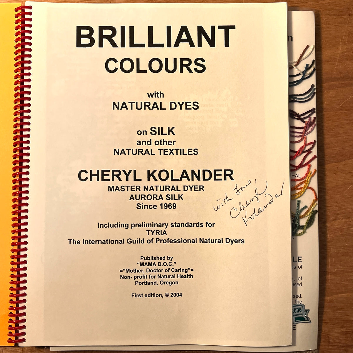 Brilliant Colours with Natural Dyes, Cheryl Kolander, 2004, SIGNED, 1st Ed., SC, NF.