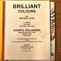 Brilliant Colours with Natural Dyes, Cheryl Kolander, 2004, SIGNED, 1st Ed., SC, NF.