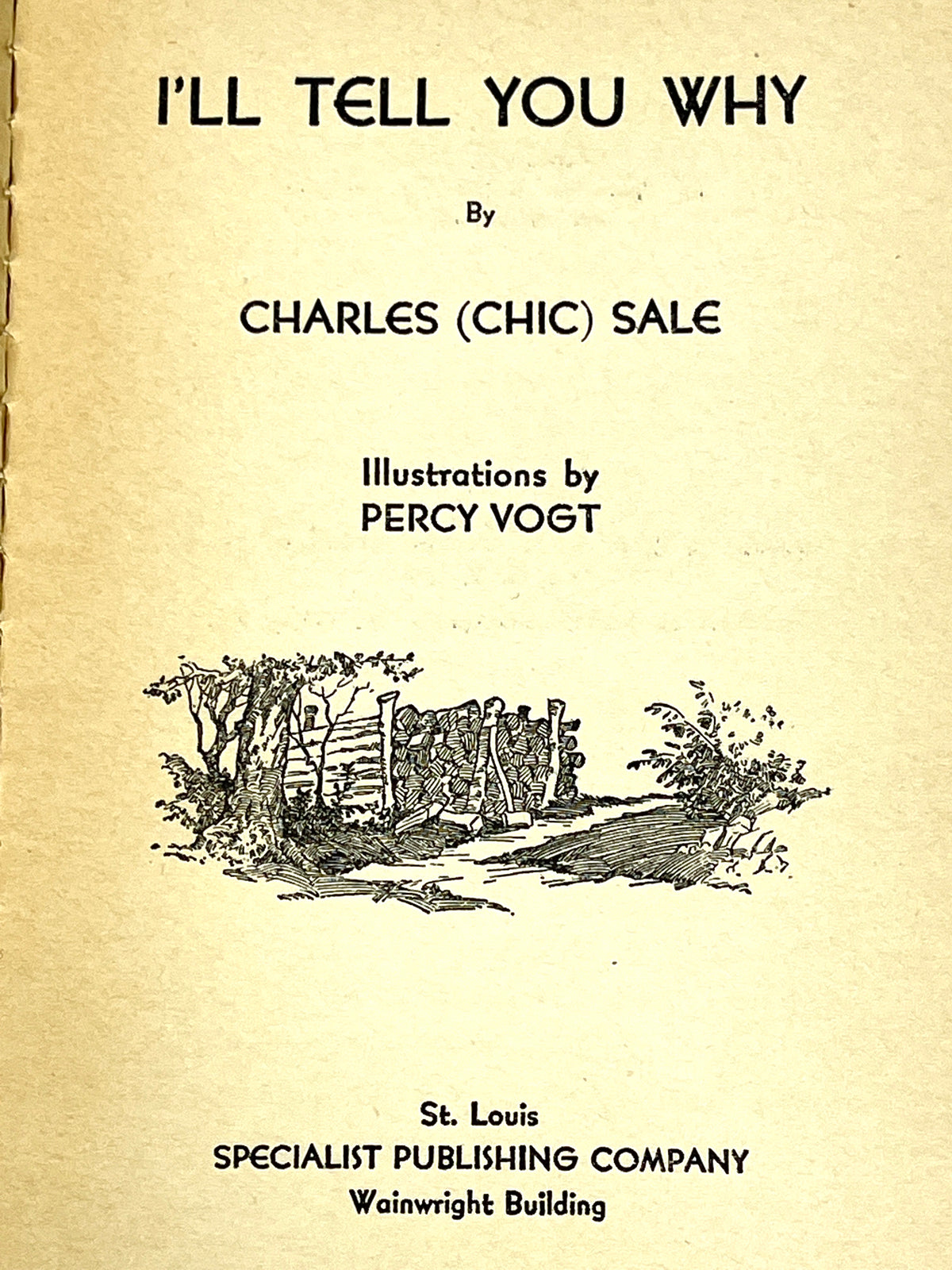 I'll Tell You Why, Chas (Chic) Sale, Illus. by Percy Vogt, 1930, Very Good hardcover w/dust jacket.