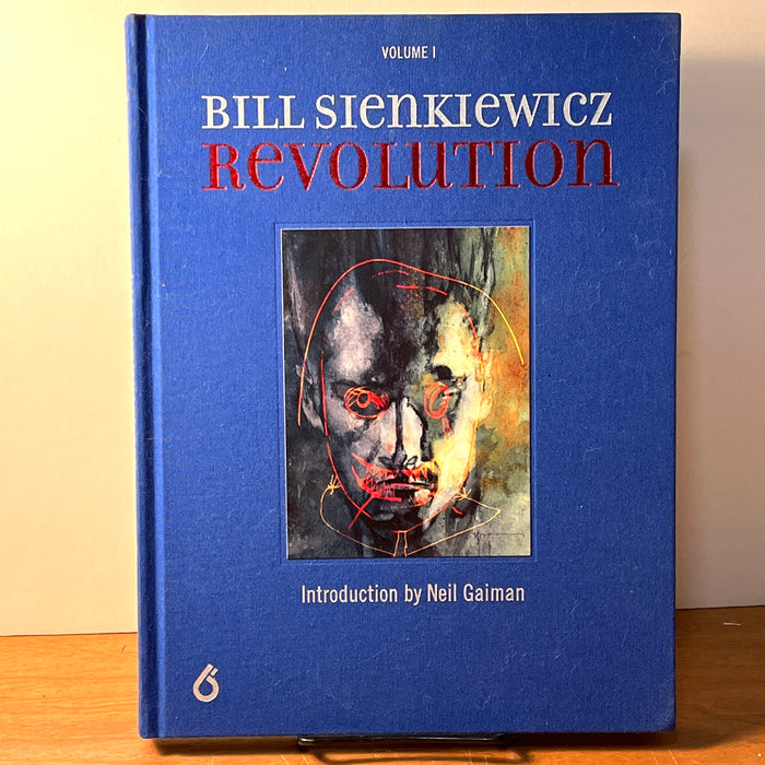 Bill Sienkiewicz: Revolution, Vol. I, Sal Abbinanti and Chul R. Kim, Six Foot Press, Houston, 2019, NF