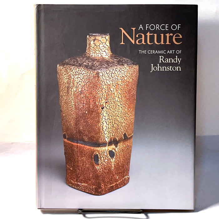 Randy Johnston: A Force of Nature, The Ceramic Art of Randy Johnston, 2011, HC, NF