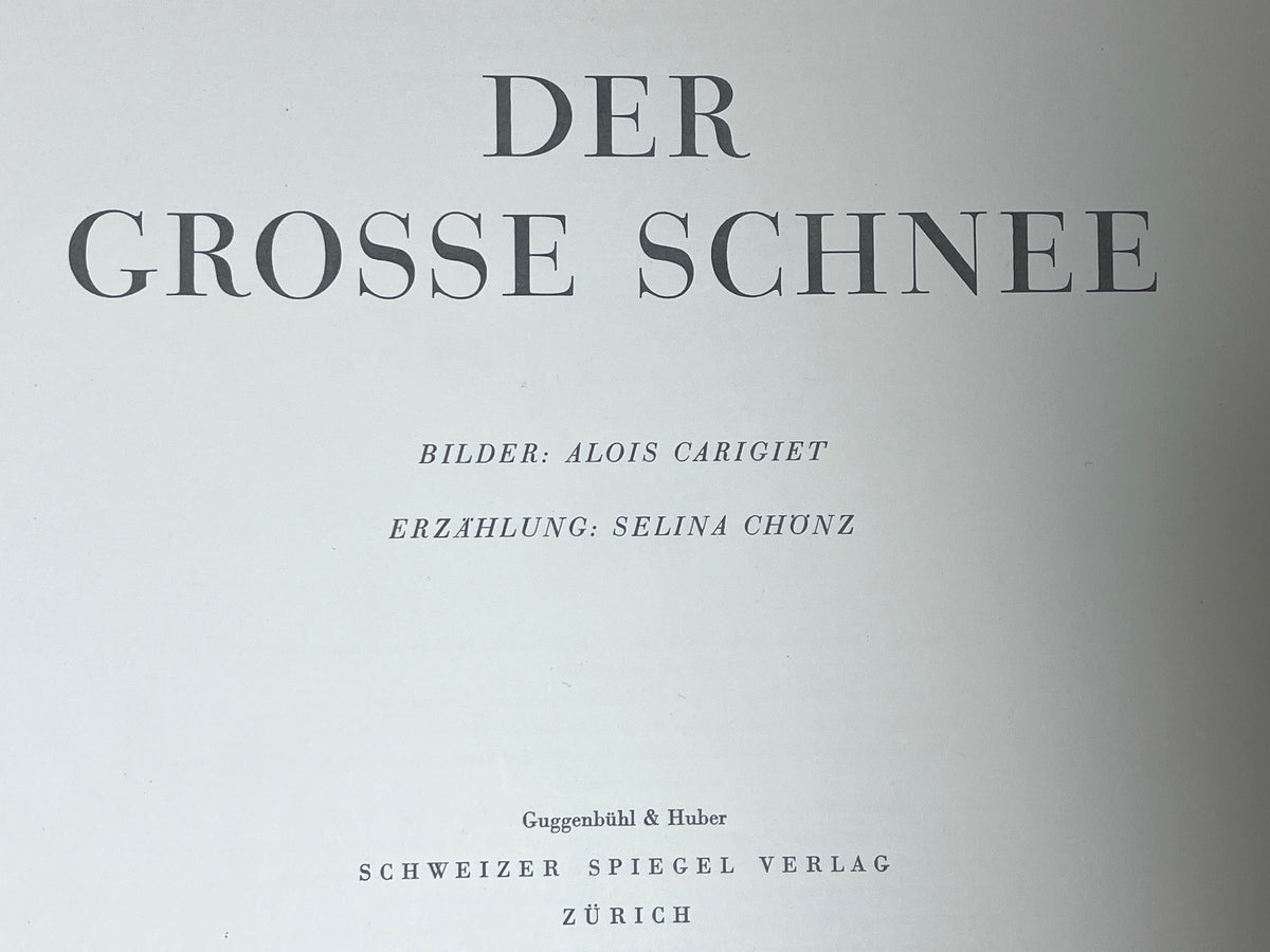 Der Grosse Schnee, Illus. by Alois Carigiet, Text by Selina Chonz, 1st Ed., 1955, Very Good hardcover.