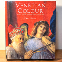 Paul Hills, Venetian Colour: Marble, Mosaic, Painting and Glass 1250-1550, 1999, HC, Near Fine