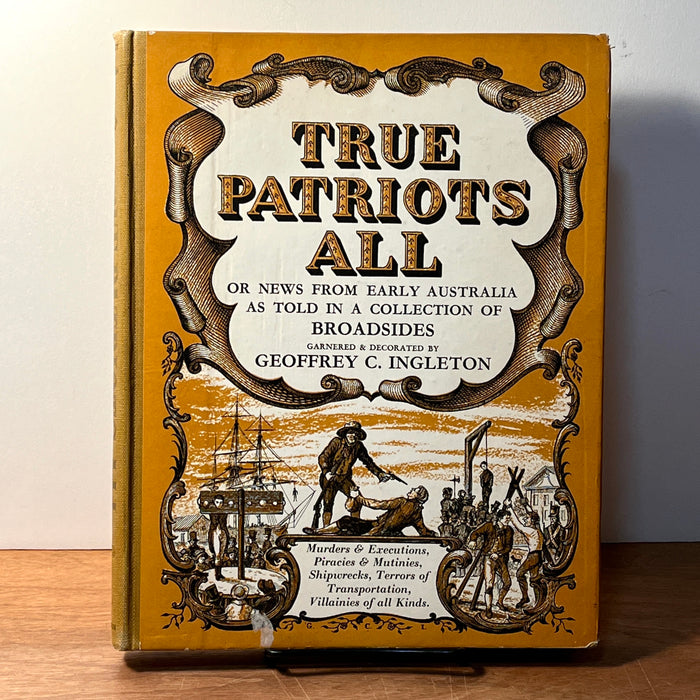 True Patriots All...Early Australia...Collection of Broadsides, Ingleton, 1952, SIGNED