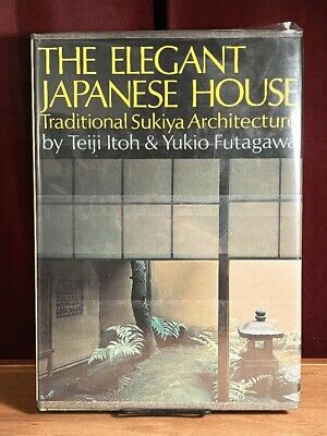 The Elegant Japanese House: Traditional Sukiya Architecture. 1989. NF HC