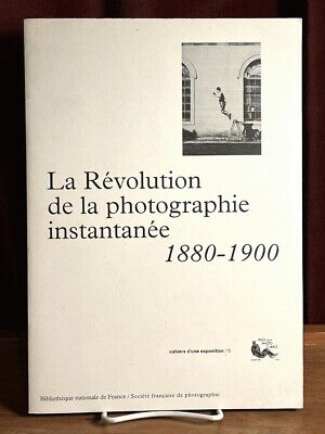 Near Fine French catalog, La Revolution de la photographie instantanee 1880-19..