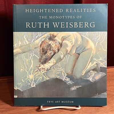 Heightened Realities: the Monotypes of Ruth Weisberg, NF, SIGNED