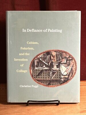 In Defiance of Painting: Cubism, Futurism, and the Invention of Collage Yale P..