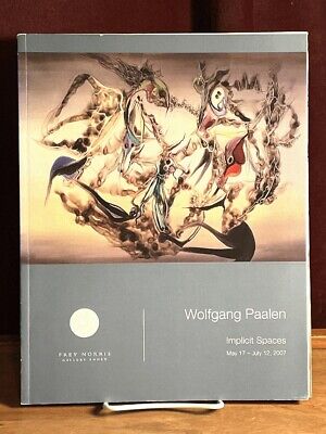 Wolfgang Paalen: Implicit Spaces: May 17 - July 12, 2007 Frey Norris Gallery ..