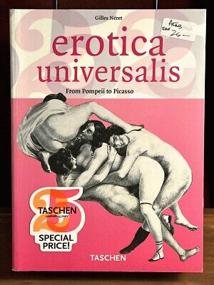 Erotica Universalis: From Pompeii to Picasso, Gilles Neret, Taschen, As New