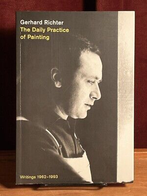 Gerhard Richter, The Daily Practice of Painting: Writings 1962-1993. 2002. NF ..