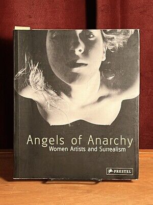 Angels of Anarchy: Women Artists and Surrealism. 2010. VG SC