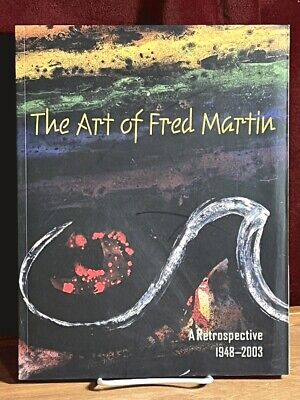 The Art of Fred Martin: A Retrospective 1948-2003. VG SC Bay Area Abstract Exp..