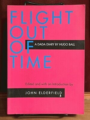 Flight Out of Time: A Dada Diary, Hugo Ball, 1996, 1st Paperback Printing, Fine