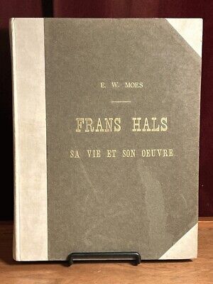 Frans Hals: Sa Vie et Son Oeuvre by E.W. Moes, 1908,