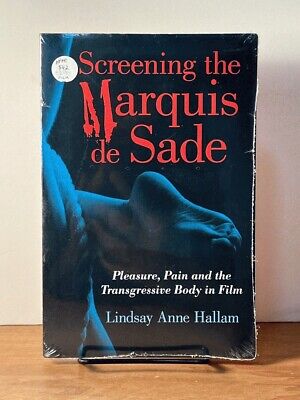 Screening the Marquis de Sade: Pleasure, Pain and the Transgressive Body in Fi..