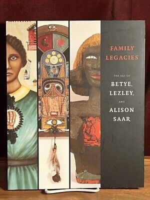 Family Legacies: The Art of Betye, Lezley, and Alison Saar. 2005. 1st ed., NF ..