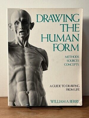 Drawing the Human Form: Methods/Sources/Concepts, William Berry, SIGNED, 1986,VG