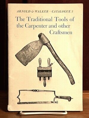 The Traditional Tools of the Carpenter and Other Craftsmen, Arnold & Walker, C..