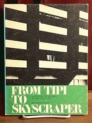 From Tipi to Skyscraper: A History of Women in Architecture, 1973, VG SC