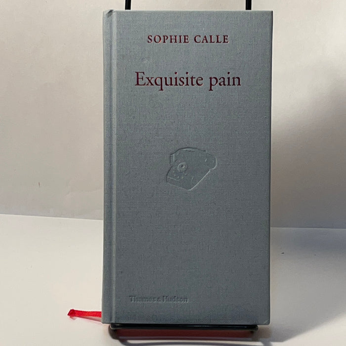 Sophie Calle, Exquisite Pain, 2005, Thames & Hudson, eng, NF