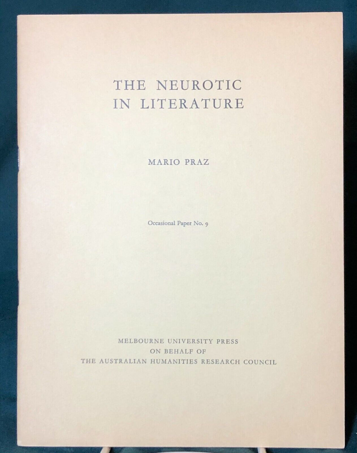 The Neurotic in Literature, Mario Praz, Occasional Paper No. 9, Australian Hum..