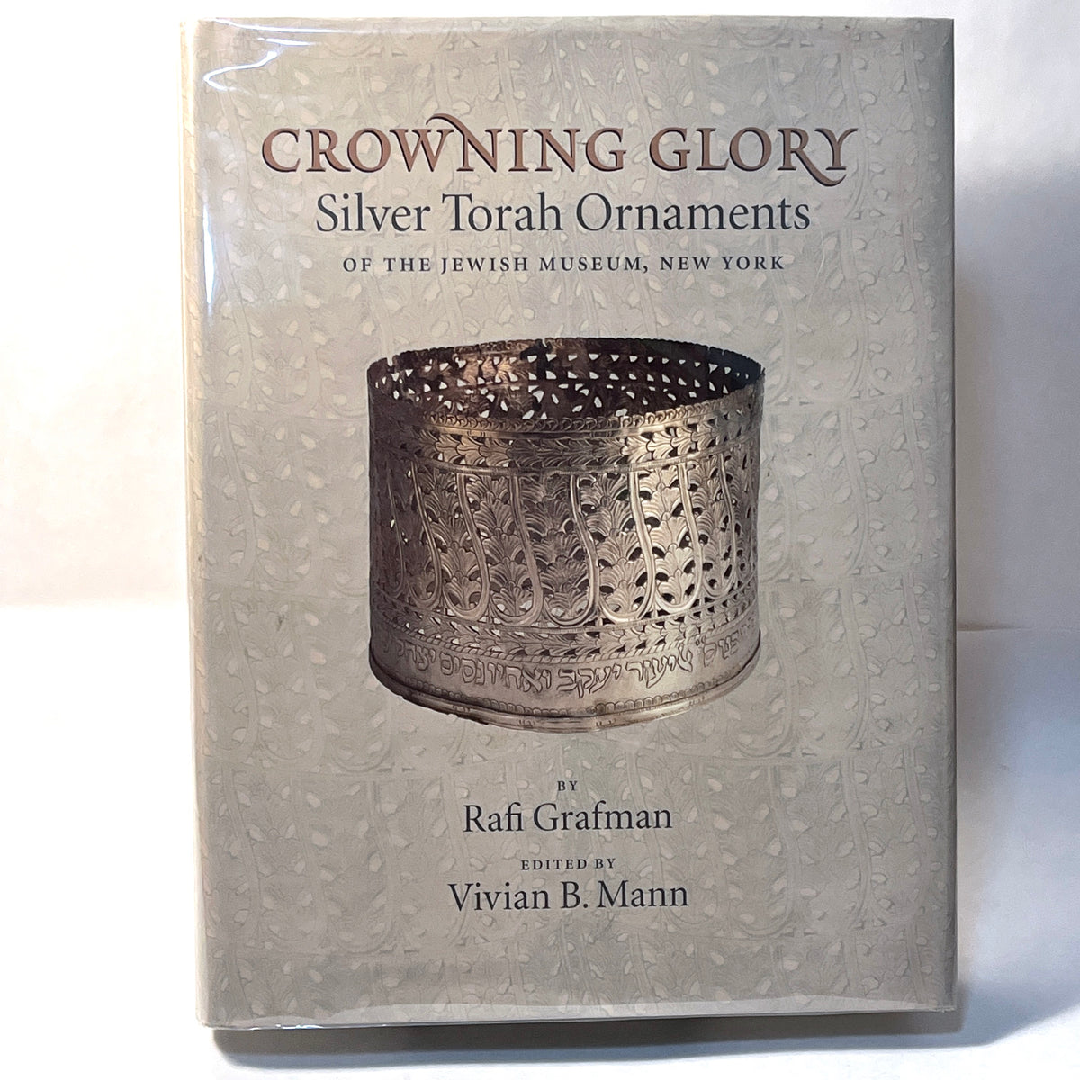 Crowning Glory: Silver Torah Ornaments of the Jewish Museum, Rafi Grafman, Fine, HC