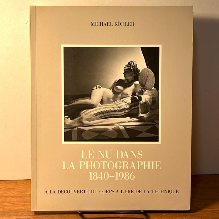 Le Nu Dans La Photographie 1840-1986: A La Decouverte Du Corps A L'Ere De La Technique, 1987, SC, VG.