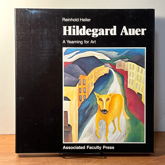 Hildegard Auer: A Yearning for Art, Reinhold Heller, Associated Faculty Press, 1987, HC, NF.