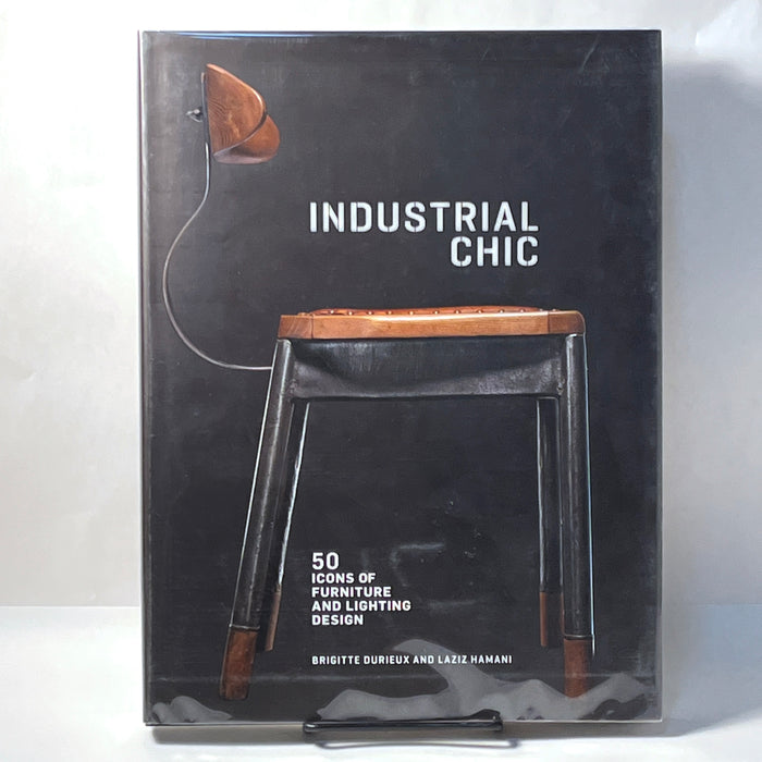 Industrial Chic: 50 Icons of Furniture and Lighting Design, 2012, Fine w/DJ