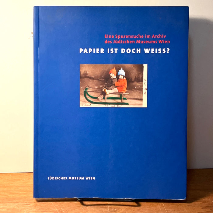 Papier Ist Doch Weiss?: Eine Spurensuche im Archiv des Jüdischen Museums Wien